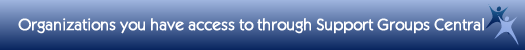 Organizations you have access to through Support Groups Central